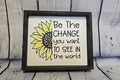 Be The Change You Want To See In The World, Sunflower Wood Sign
