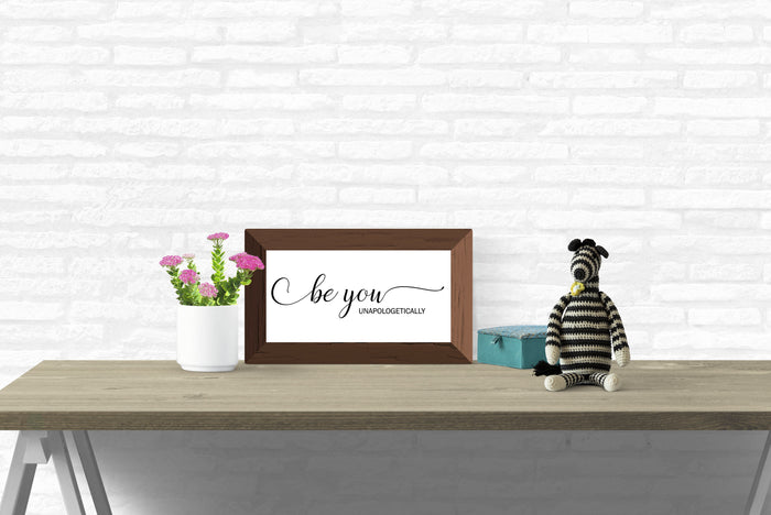 Be You Unapologetically Sign, Inspirational Wood Sign, Gift for Her, Motivational Wall Decor