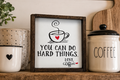 Funny Coffee Sign | You Can Do Hard Things Love Coffee Sign | Farmhouse Coffee Bar Decor | Rustic Kitchen Shelf Sign | Coffee Lover Gift | Motivational Coffee Decor