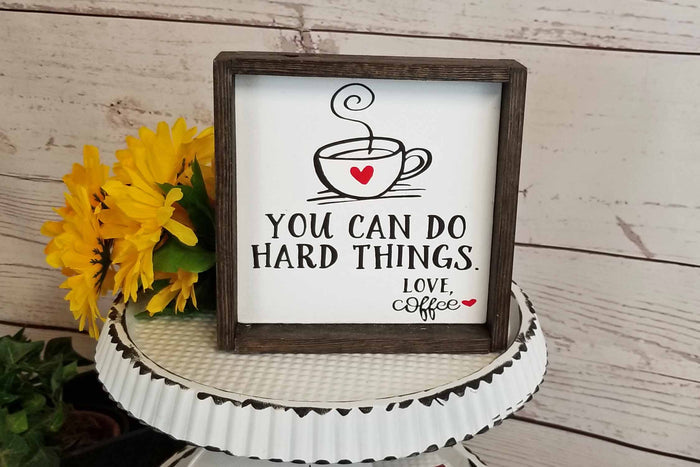 Funny Coffee Sign | You Can Do Hard Things Love Coffee Sign | Farmhouse Coffee Bar Decor | Rustic Kitchen Shelf Sign | Coffee Lover Gift | Motivational Coffee Decor