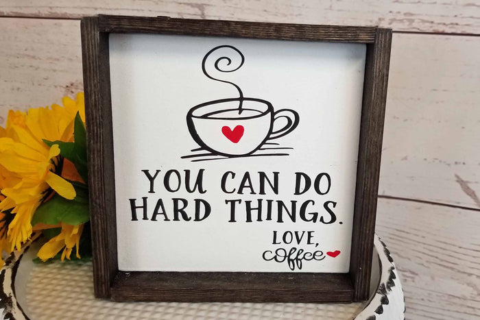 Funny Coffee Sign | You Can Do Hard Things Love Coffee Sign | Farmhouse Coffee Bar Decor | Rustic Kitchen Shelf Sign | Coffee Lover Gift | Motivational Coffee Decor