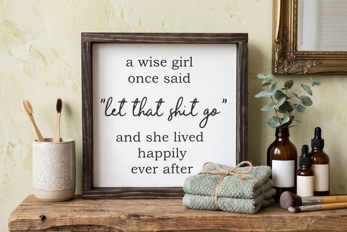 Funny Wise Girl Wood Sign | Let That Shit Go Daily Reminder | Mental Health Wall Decor | Boho Farmhouse Sign | Inappropriate Bestie Gift | Quirky Office Desk Sign | Rustic Living Room Quote Art