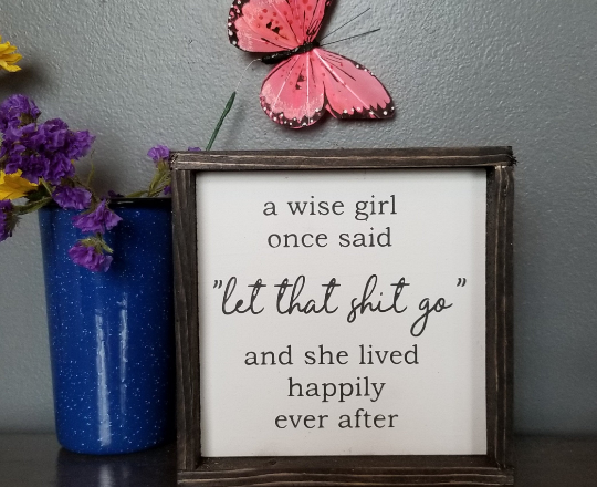 Funny Wise Girl Wood Sign | Let That Shit Go Daily Reminder | Mental Health Wall Decor | Boho Farmhouse Sign | Inappropriate Bestie Gift | Quirky Office Desk Sign | Rustic Living Room Quote Art