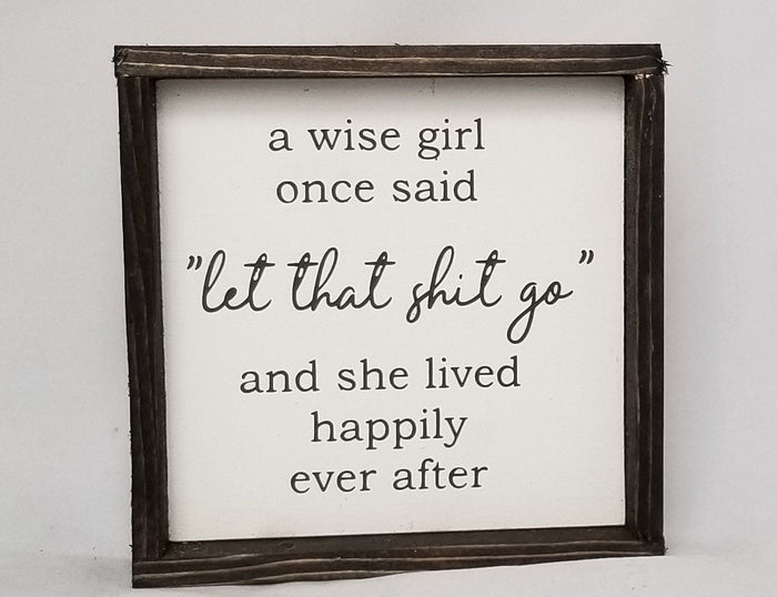 Funny Wise Girl Wood Sign | Let That Shit Go Daily Reminder | Mental Health Wall Decor | Boho Farmhouse Sign | Inappropriate Bestie Gift | Quirky Office Desk Sign | Rustic Living Room Quote Art
