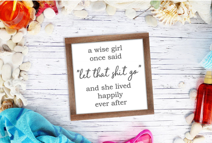 Funny Wise Girl Wood Sign | Let That Shit Go Daily Reminder | Mental Health Wall Decor | Boho Farmhouse Sign | Inappropriate Bestie Gift | Quirky Office Desk Sign | Rustic Living Room Quote Art