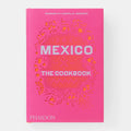 Mexico: The Cookbook