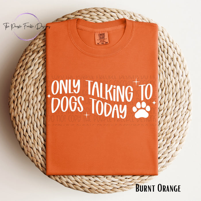 Only Talking To Dogs Today