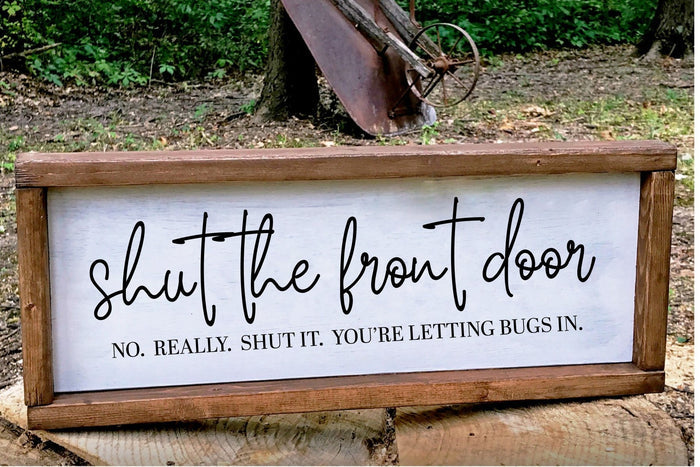 Shut the Front Door Wood Sign | Funny Farmhouse Entryway Decor | Painted Wood Porch Sign | Rustic Home Wall Decor