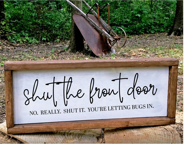 Shut the Front Door Wood Sign | Funny Farmhouse Entryway Decor | Painted Wood Porch Sign | Rustic Home Wall Decor