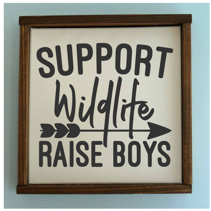 Support Wildlife Raise Boys Sign | Boy Mom Gift | Boys Room Decor | Rustic Farmhouse Nursery Sign
