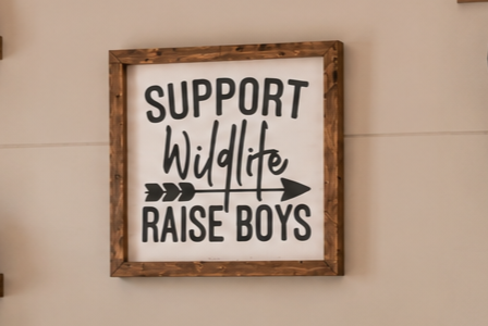 Support Wildlife Raise Boys Sign | Boy Mom Gift | Boys Room Decor | Rustic Farmhouse Nursery Sign