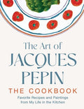 The Art of Jacques Pepin: The Cookbook