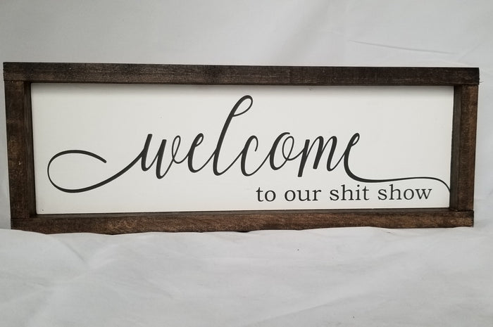 Welcome to Our Shit Show Sign | Funny Farmhouse Wood Sign | Rustic Family Wall Decor | Handcrafted 6x18 Painted Wood Sign