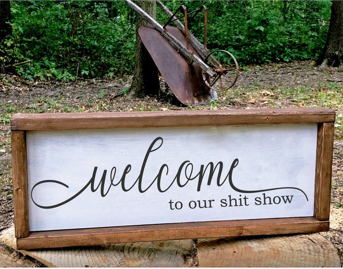 Welcome to Our Shit Show Sign | Funny Farmhouse Wood Sign | Rustic Family Wall Decor | Handcrafted 6x18 Painted Wood Sign